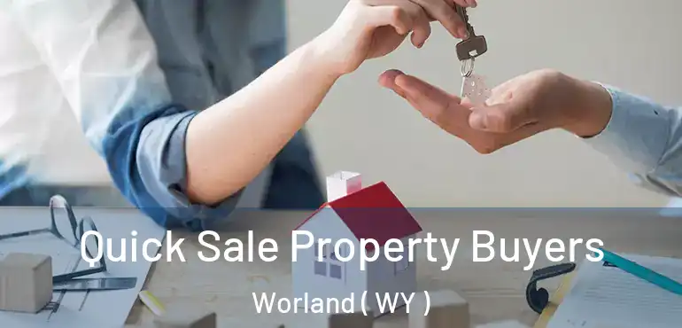  Quick Sale Property Buyers Worland ( WY )