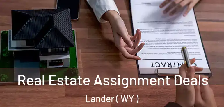 Real Estate Assignment Deals Lander ( WY )