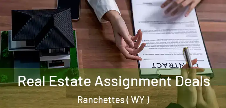 Real Estate Assignment Deals Ranchettes ( WY )