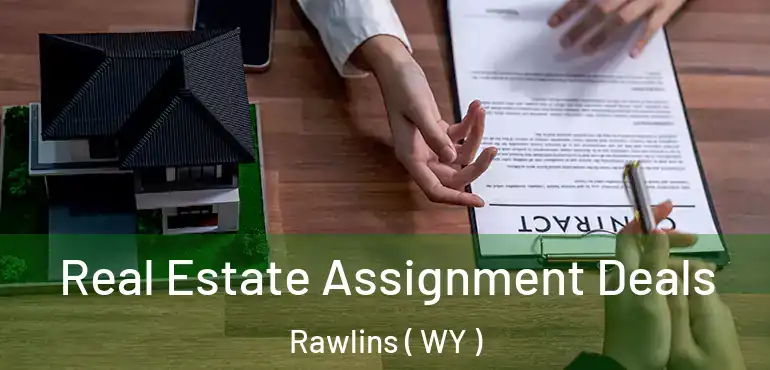  Real Estate Assignment Deals Rawlins ( WY )