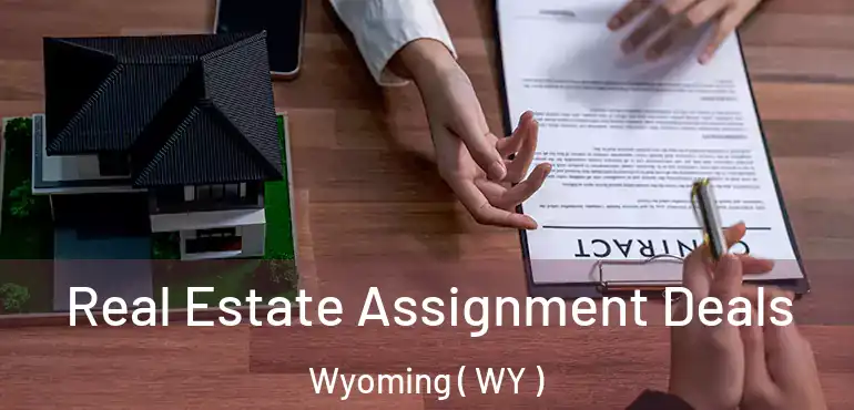  Real Estate Assignment Deals Wyoming ( WY )