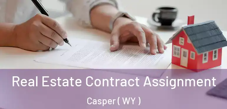 Real Estate Contract Assignment Casper ( WY )