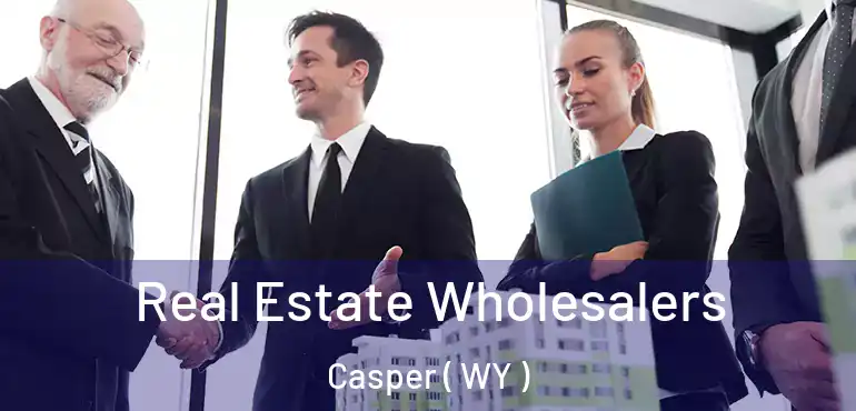  Real Estate Wholesalers Casper ( WY )