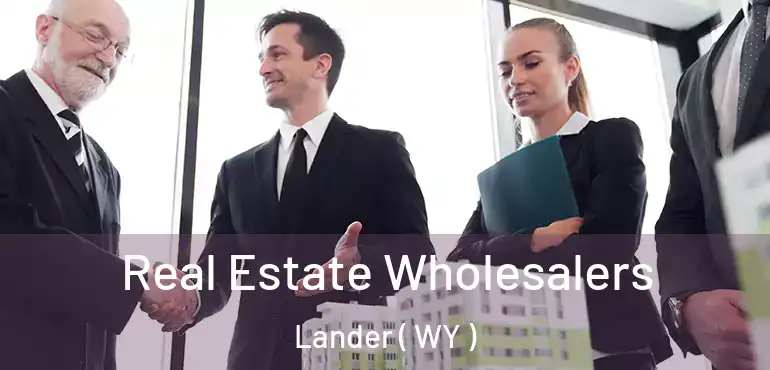  Real Estate Wholesalers Lander ( WY )