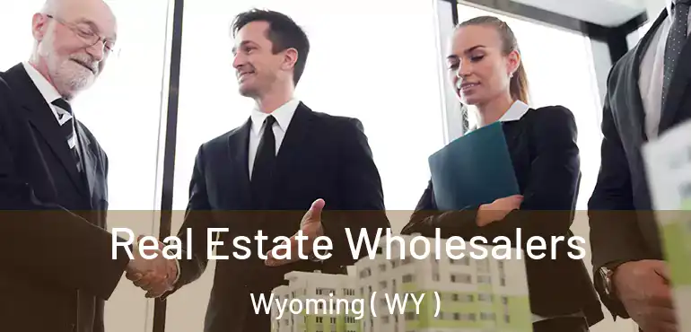  Real Estate Wholesalers Wyoming ( WY )