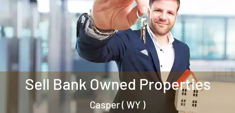  Sell Bank Owned Properties Casper ( WY )