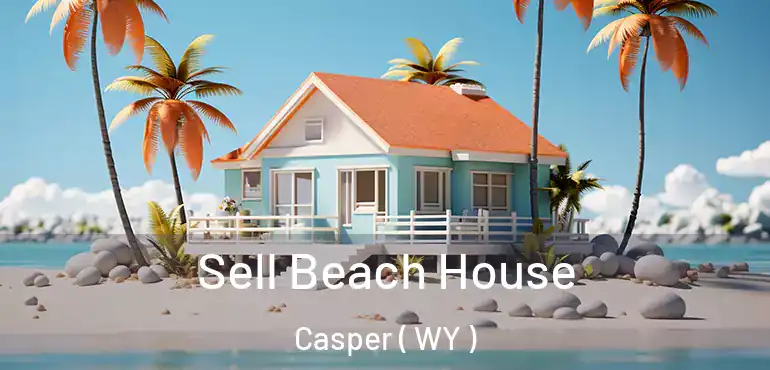  Sell Beach House Casper ( WY )