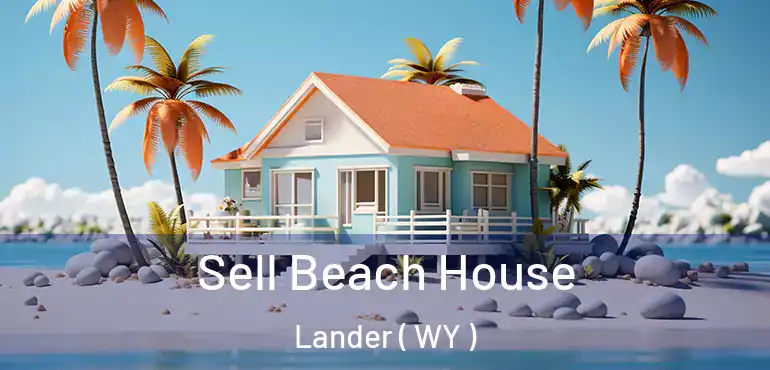  Sell Beach House Lander ( WY )