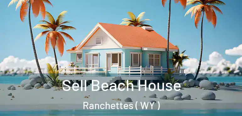  Sell Beach House Ranchettes ( WY )
