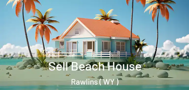  Sell Beach House Rawlins ( WY )