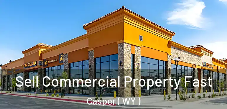  Sell Commercial Property Fast Casper ( WY )