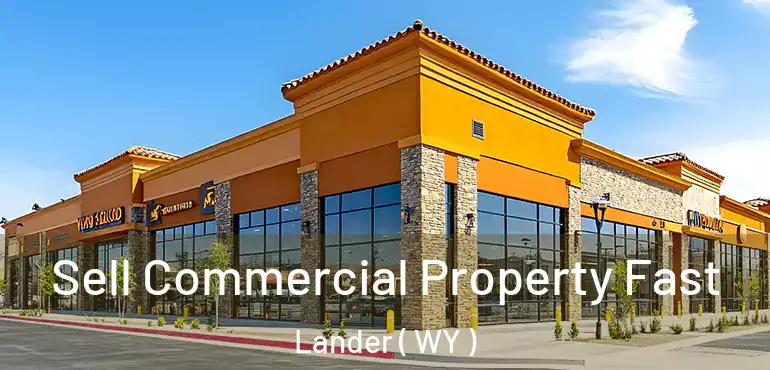  Sell Commercial Property Fast Lander ( WY )