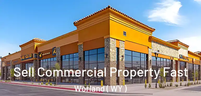  Sell Commercial Property Fast Worland ( WY )