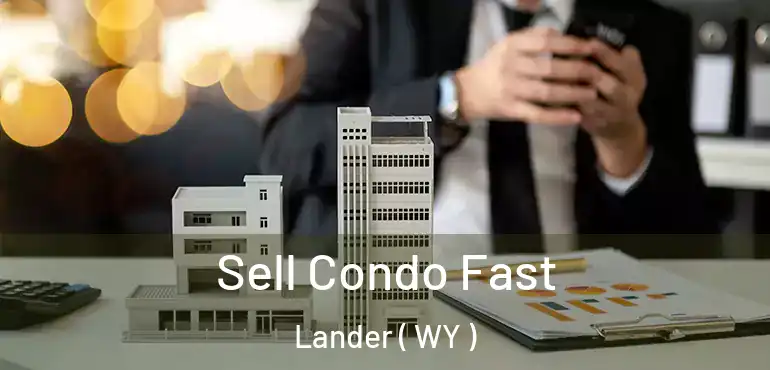  Sell Condo Fast Lander ( WY )