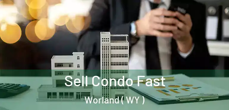  Sell Condo Fast Worland ( WY )