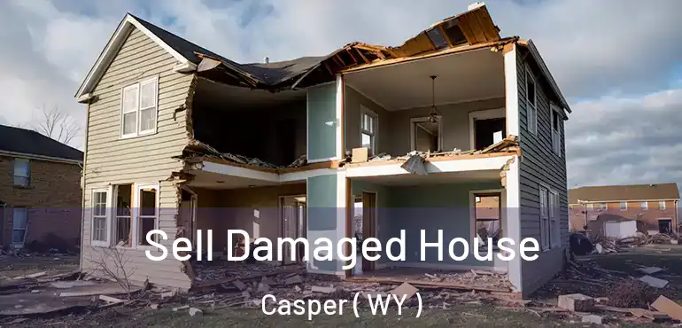  Sell Damaged House Casper ( WY )