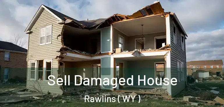  Sell Damaged House Rawlins ( WY )