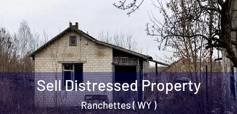  Sell Distressed Property Ranchettes ( WY )