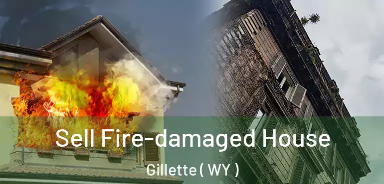  Sell Fire-damaged House Gillette ( WY )