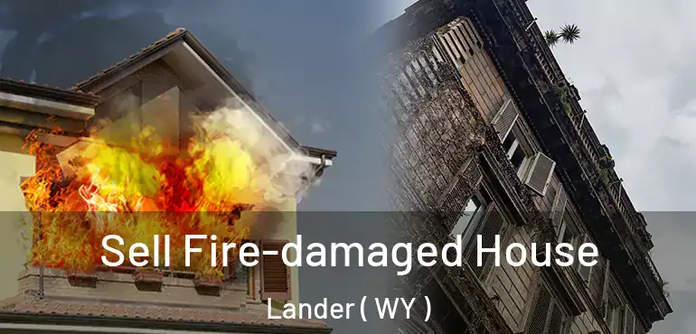  Sell Fire-damaged House Lander ( WY )