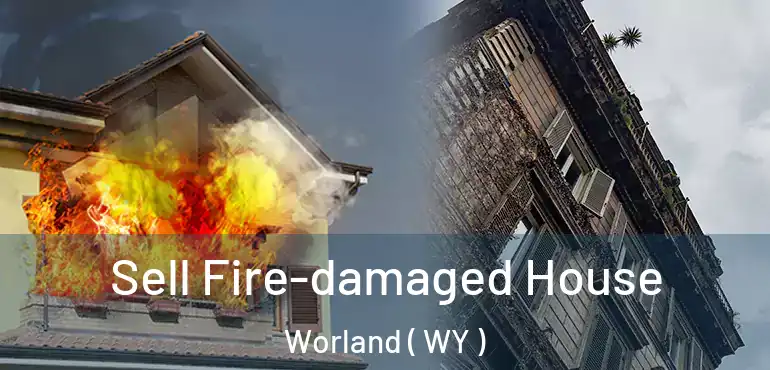 Sell Fire-damaged House Worland ( WY )