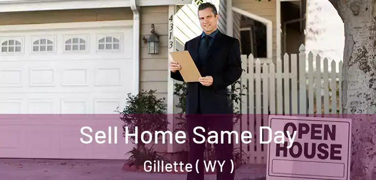 Sell Home Same Day Gillette ( WY )