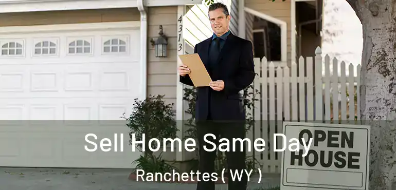  Sell Home Same Day Ranchettes ( WY )