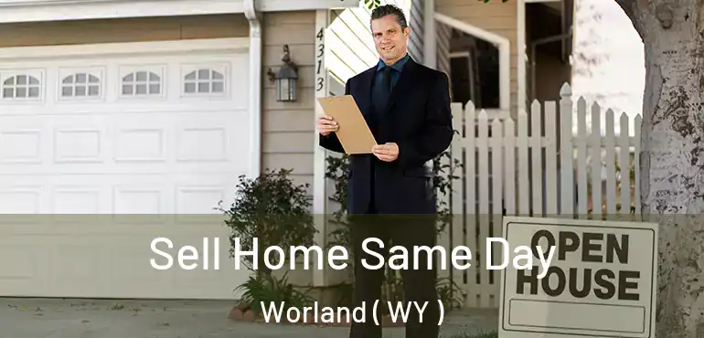  Sell Home Same Day Worland ( WY )