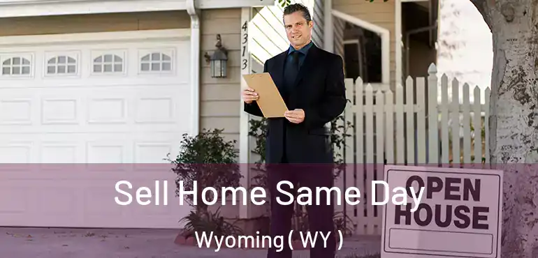  Sell Home Same Day Wyoming ( WY )