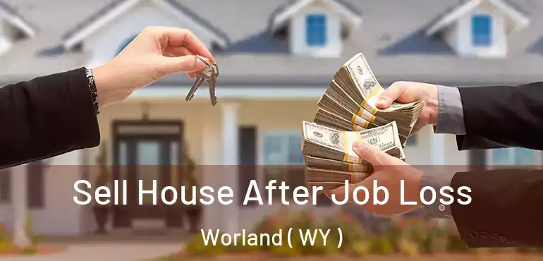  Sell House After Job Loss Worland ( WY )