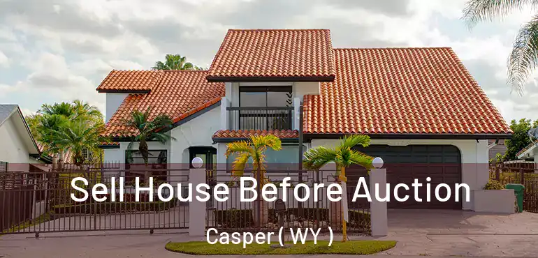  Sell House Before Auction Casper ( WY )