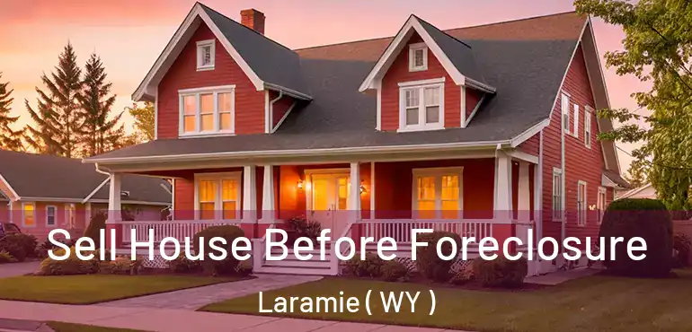  Sell House Before Foreclosure Laramie ( WY )