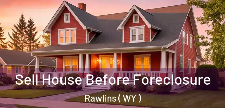  Sell House Before Foreclosure Rawlins ( WY )