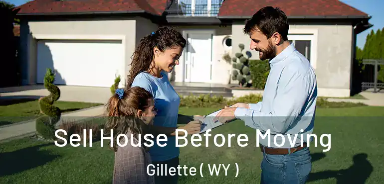  Sell House Before Moving Gillette ( WY )