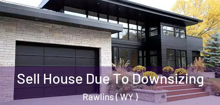  Sell House Due To Downsizing Rawlins ( WY )