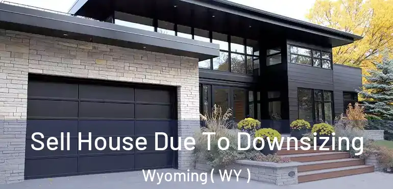  Sell House Due To Downsizing Wyoming ( WY )