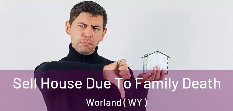  Sell House Due To Family Death Worland ( WY )