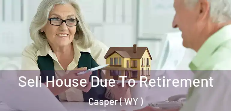  Sell House Due To Retirement Casper ( WY )