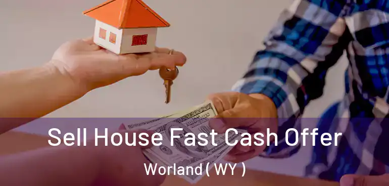  Sell House Fast Cash Offer Worland ( WY )