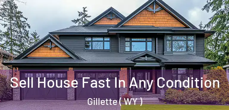  Sell House Fast In Any Condition Gillette ( WY )