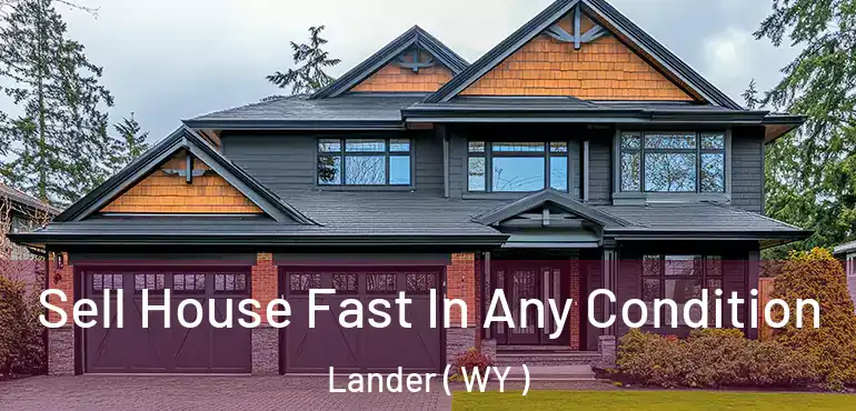  Sell House Fast In Any Condition Lander ( WY )