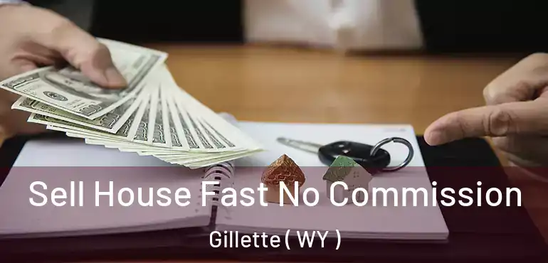  Sell House Fast No Commission Gillette ( WY )