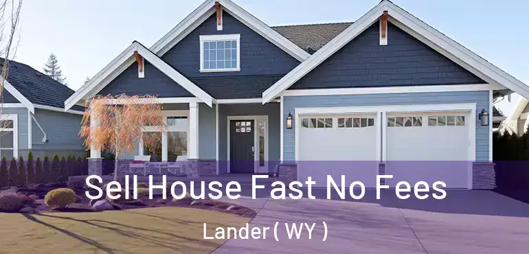  Sell House Fast No Fees Lander ( WY )