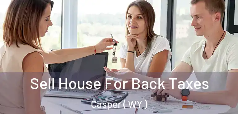  Sell House For Back Taxes Casper ( WY )