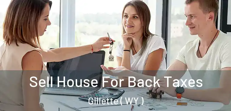  Sell House For Back Taxes Gillette ( WY )