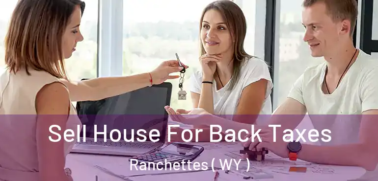  Sell House For Back Taxes Ranchettes ( WY )
