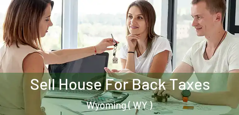 Sell House For Back Taxes Wyoming ( WY )