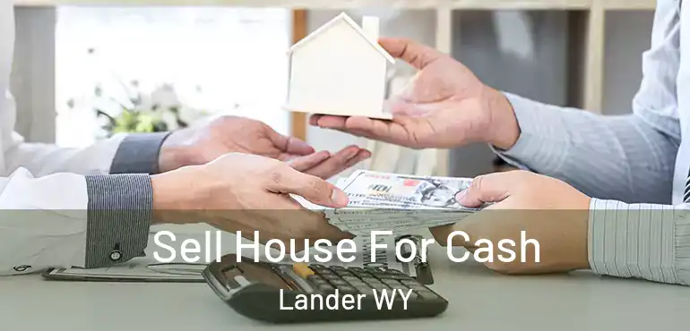  Sell House For Cash Lander WY