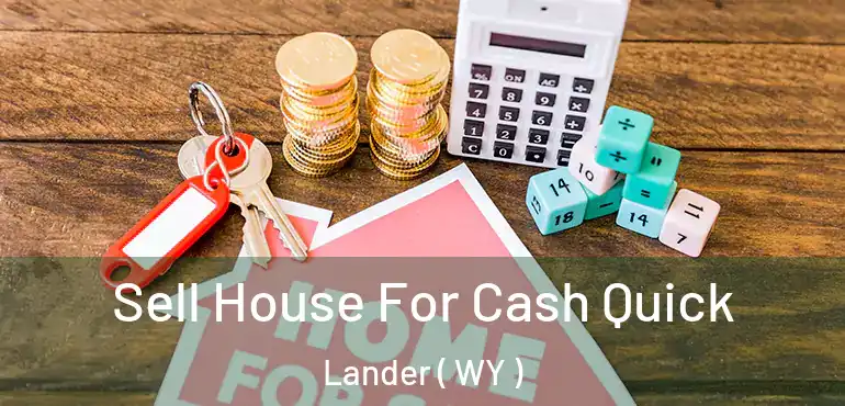  Sell House For Cash Quick Lander ( WY )