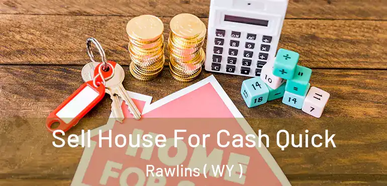  Sell House For Cash Quick Rawlins ( WY )